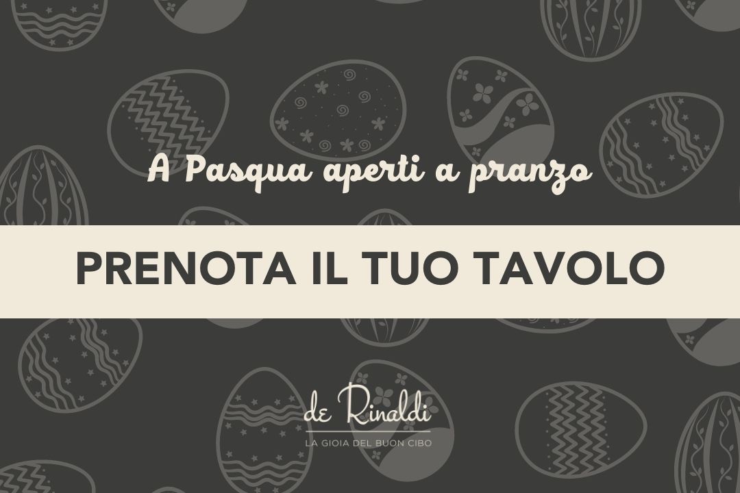 A Pasqua aperti a pranzo: prenota il tuo tavolo!